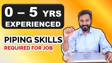 Piping Design Skills required for Beginners to get JOB QUICKLY ( 0 - 5 YEARS EXPERIENCED)