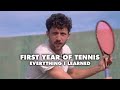 Everything i learned in my first year playing tennis