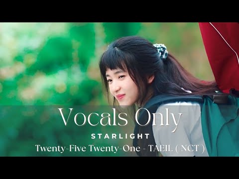 Starlight Twenty Five Twenty One 스물다섯 스물하나 OST By TAEIL NCT Vocals Only Acapella Eng Lyrics