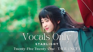 Starlight- Twenty five,twenty one 스물다섯, 스물하나 OST by TAEIL (NCT) Vocals only - Acapella - Eng lyrics