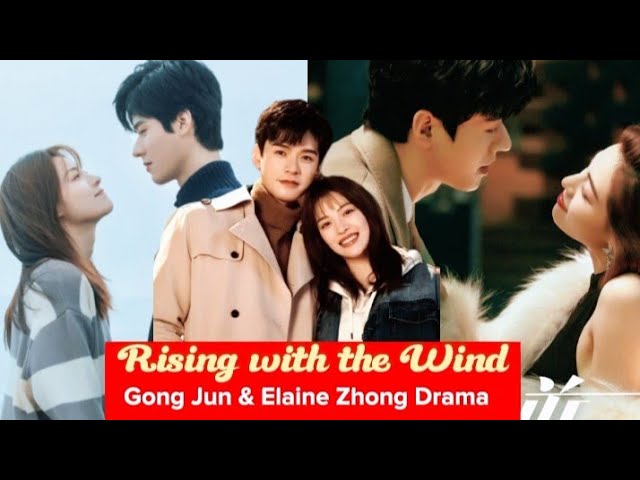 _Rising With The Wind Upcoming Chinese Drama 2021_ Of Gong Jun, and Elaine  Zhong