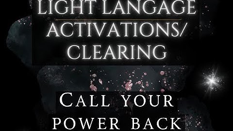 Light Language - Call Your Power Back 