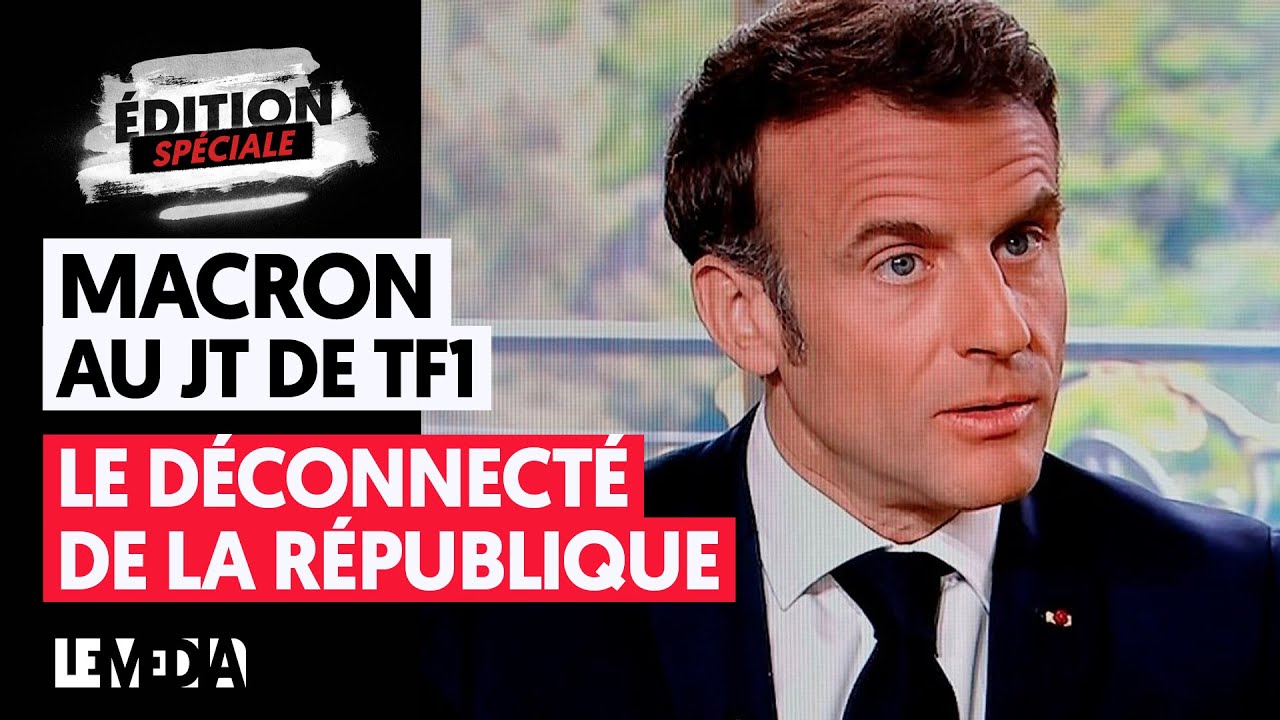 MACRON AU JT DE TF1 : LE DÉCONNECTÉ DE LA RÉPUBLIQUE