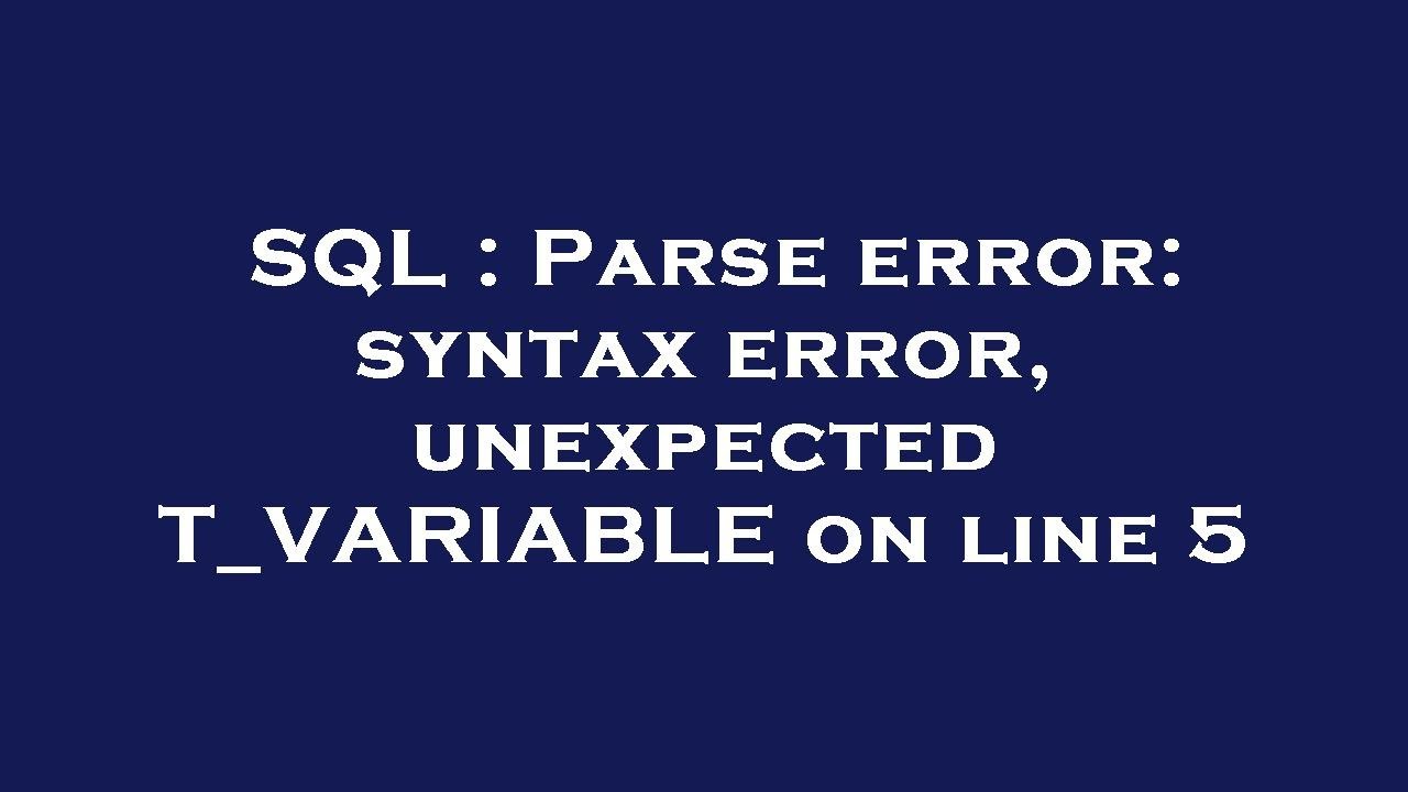 SQL : Parse error: syntax error, unexpected T_VARIABLE on line 5