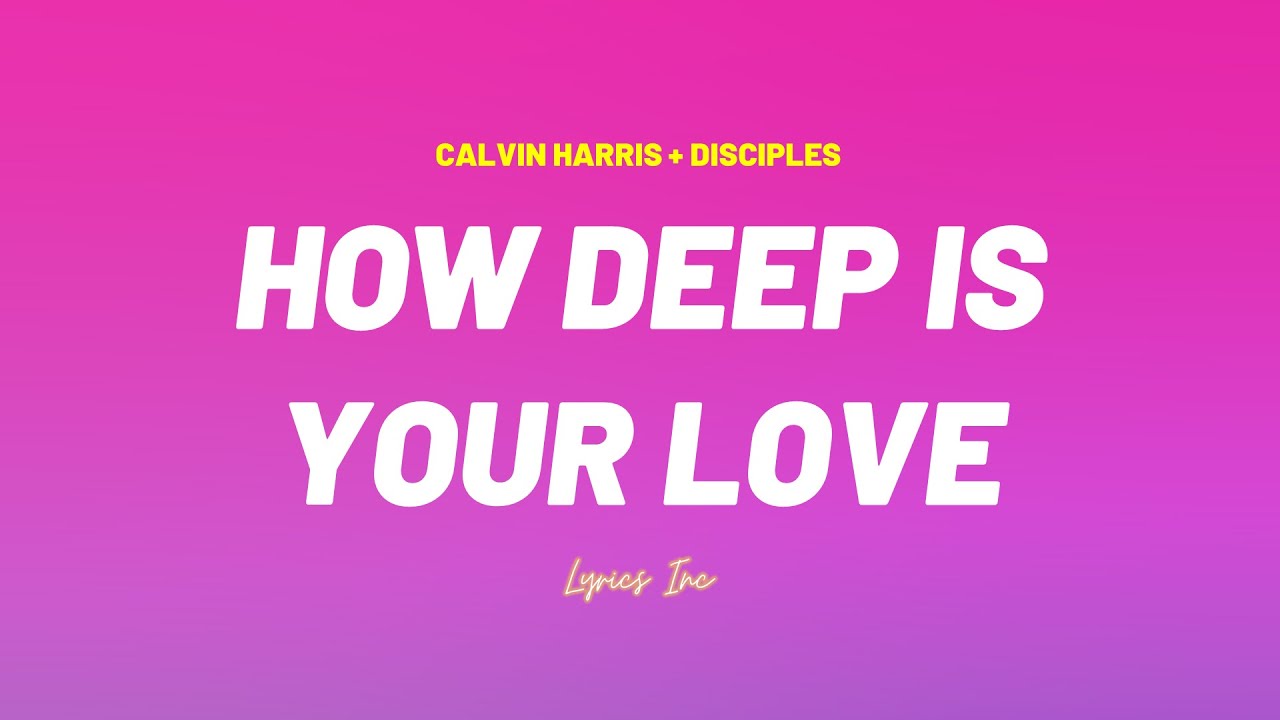 How Deep Is Your Love - song and lyrics by Calvin Harris, Disciples