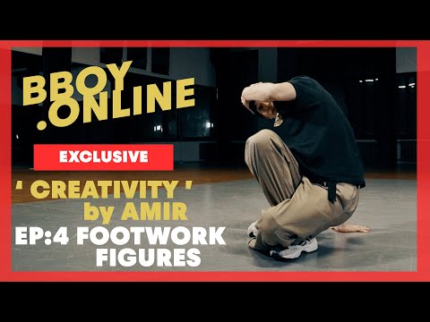EP4 : Footwork Figures / Course 'CREATIVITY' by AMIR (Predatorz)| BBOY.ONLINE EXCLUSIVE