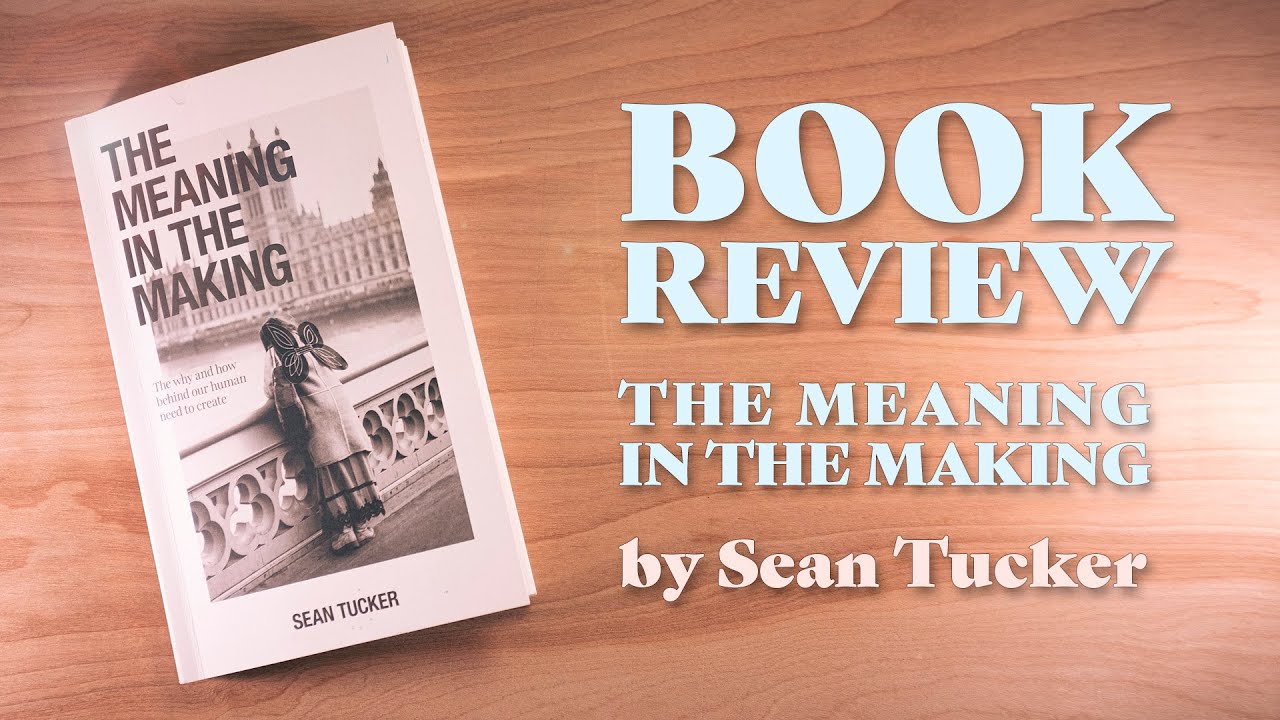 Book review the meaning in the making by sean tucker youtube