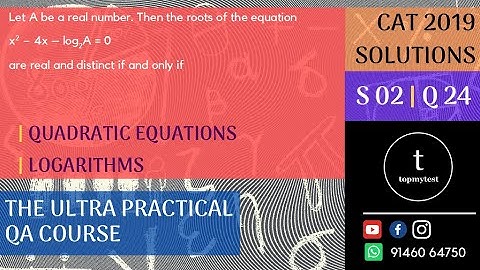 CAT 2019 QA Solutions | Slot 02 | Q 24 | QUADRATIC EQUATIONS | LOGARITHMS