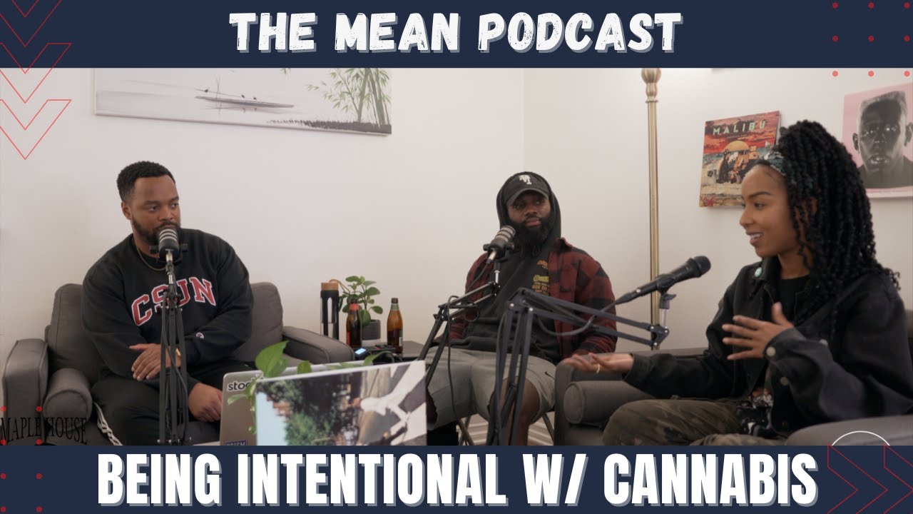Being Intentional With Cannabis | The Mean Podcast