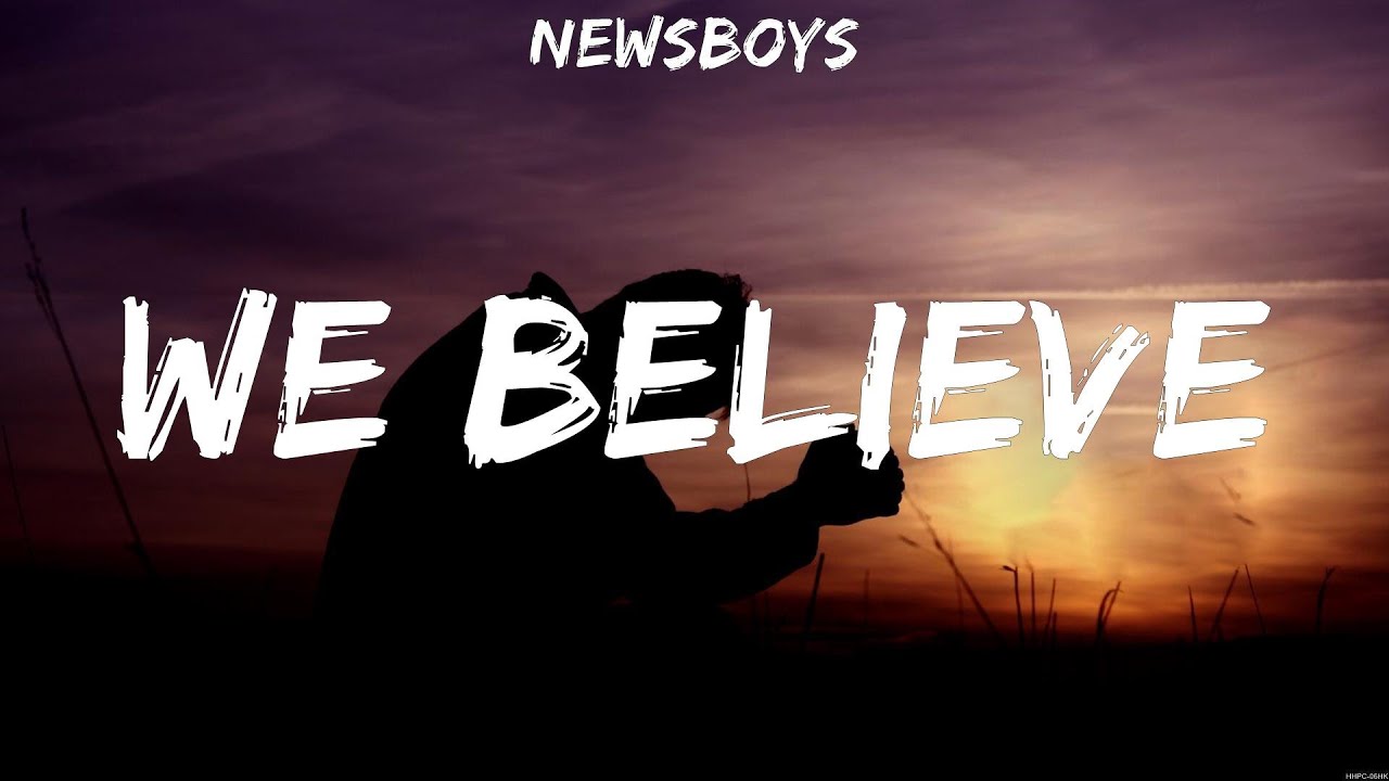Newsboys We Believe Lyrics Printable