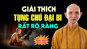 Giải Thích Về Cách Thức TỤNG CHÚ ĐẠI BI, Để Có Hiệu Quả và Linh Nghiệm - HT. Thích Giác Hạnh