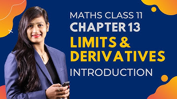 Class 11 Maths Chapter 13  Introduction | Limits & Derivatives