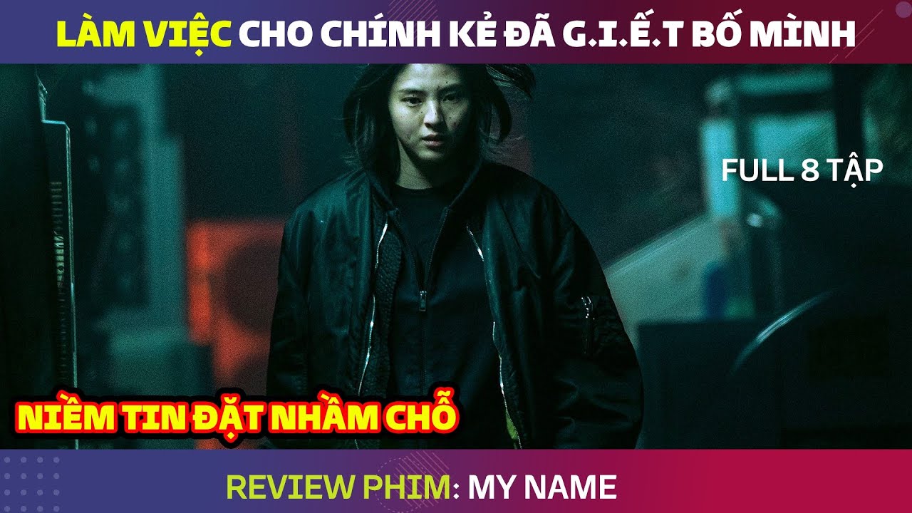 review Trọn bộ MY NAME - Tên Của Tôi (Tên Tôi là) - Bà Hoàng Review ...