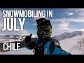 Snowmobiling in July - Chile with Burandt