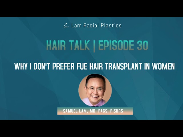 Dallas Hair Transplant Podcast: Why I Don't Prefer FUE Hair Transplant in Women