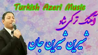 Turkish Azeri Music-شیرین شیرین جان
