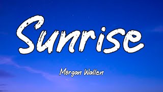 Morgan Wallen - Sunrise (Lyrics)