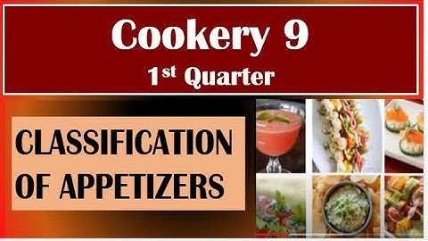 TLE COOKERY 9, QTR 1, Lesson 2, LO 1-3, CLASSIFICATION OF APPETIZERS