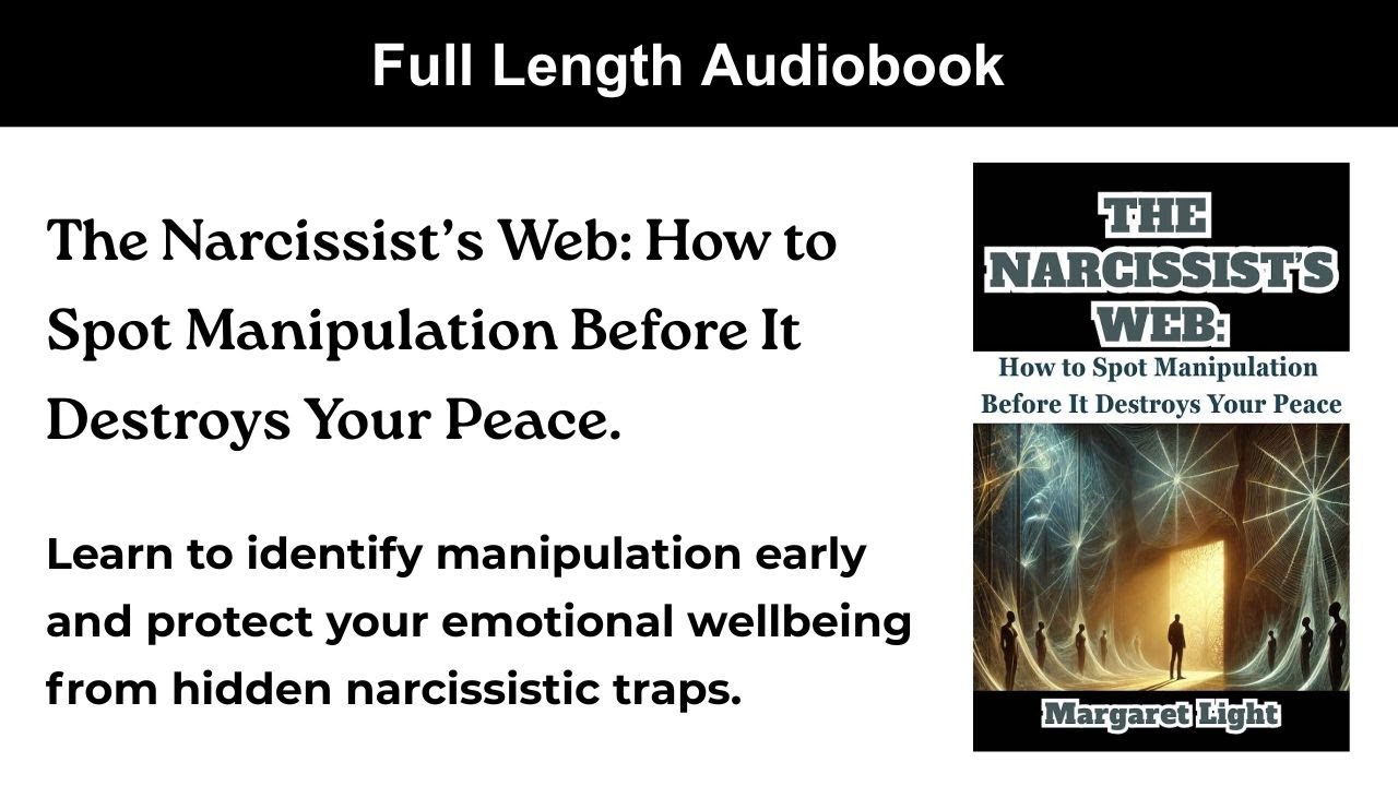 The Narcissist’s Web: How to Spot Manipulation Before It Destroys Your Peace. (Audiobook).