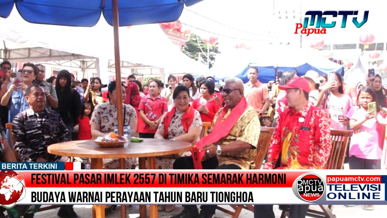 Semarak Festival Pasar Imlek 2557 Timika , Harmoni Budaya Warnai Perayaan Tahun Baru Tionghoa