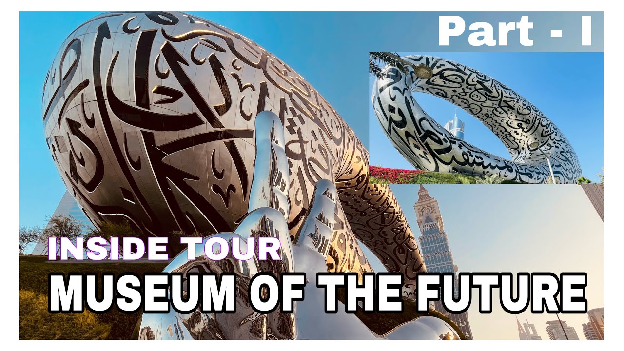 INSIDE TOUR | MUSEUM OF THE FUTURE | #museumofthefuture.ae | PART- I | COMPLETE TOUR | DUBAI