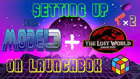 Setting up Sega Model 3  / The lost world with two light guns on Launchbox