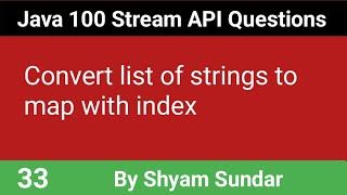 Convert list of strings to map with index || 33 || Shyam Sundar