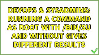 DevOps & SysAdmins: Running a command as root with /bin/su and without gives different results