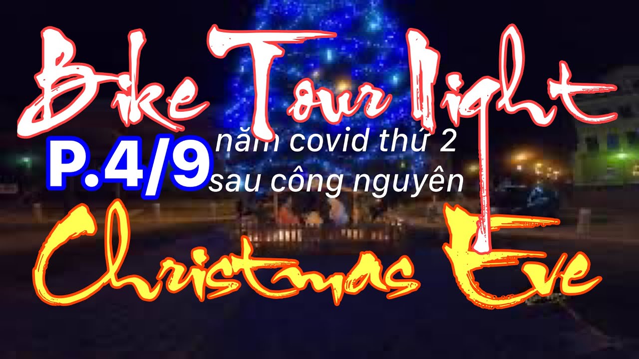 Đêm Trước Giáng Sinh P.4/9, Bike Tour Night – Năm Covid thứ hai sau công nguyên ( Thái Nam NVNKBV)