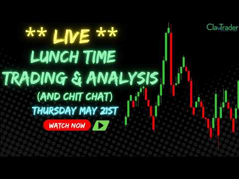 5/21/26 - LIVE Trading and Market Analysis! (come hang out!)