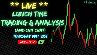 5/21/26 - LIVE Trading and Market Analysis! (come hang out!)