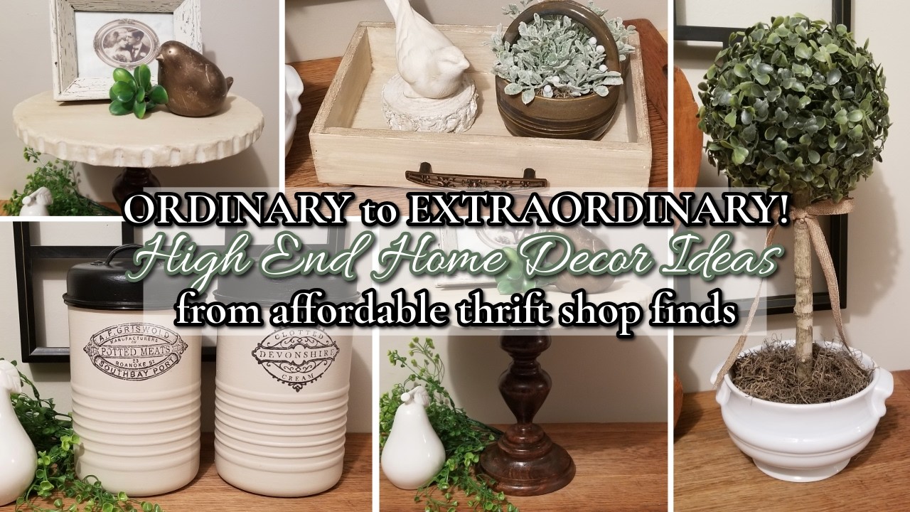 ORDINARY TO EXTRAORDINARY! HIGH END HOME DECOR IDEAS USING AFFORDABLE THRIFT SHOP FINDS