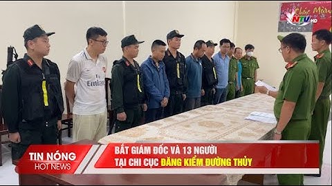 Bắt Giám đốc và 13 người tại Chi cục đăng kiểm đường thủy