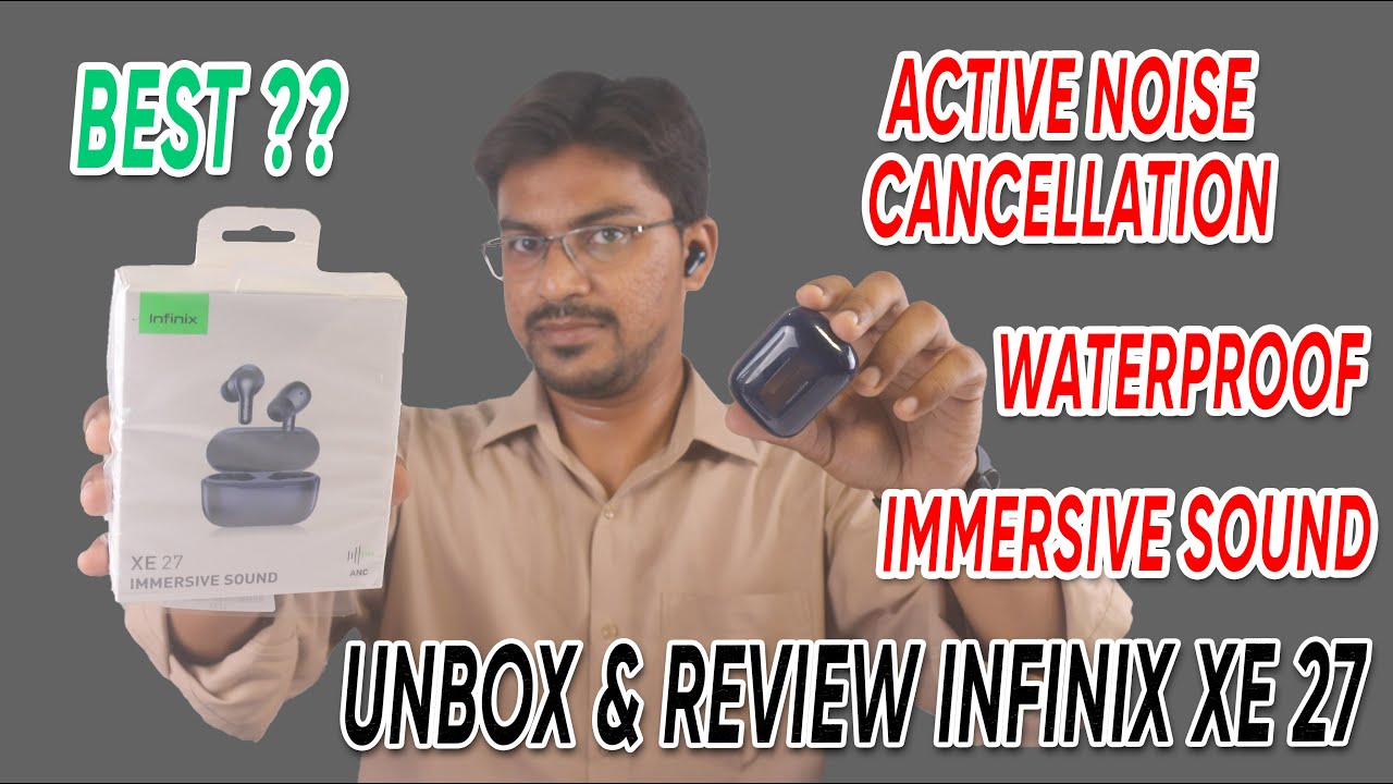 Infinix XE 27 Unboxing and Review Active Noise Cancellation Waterproof Immersive Sound