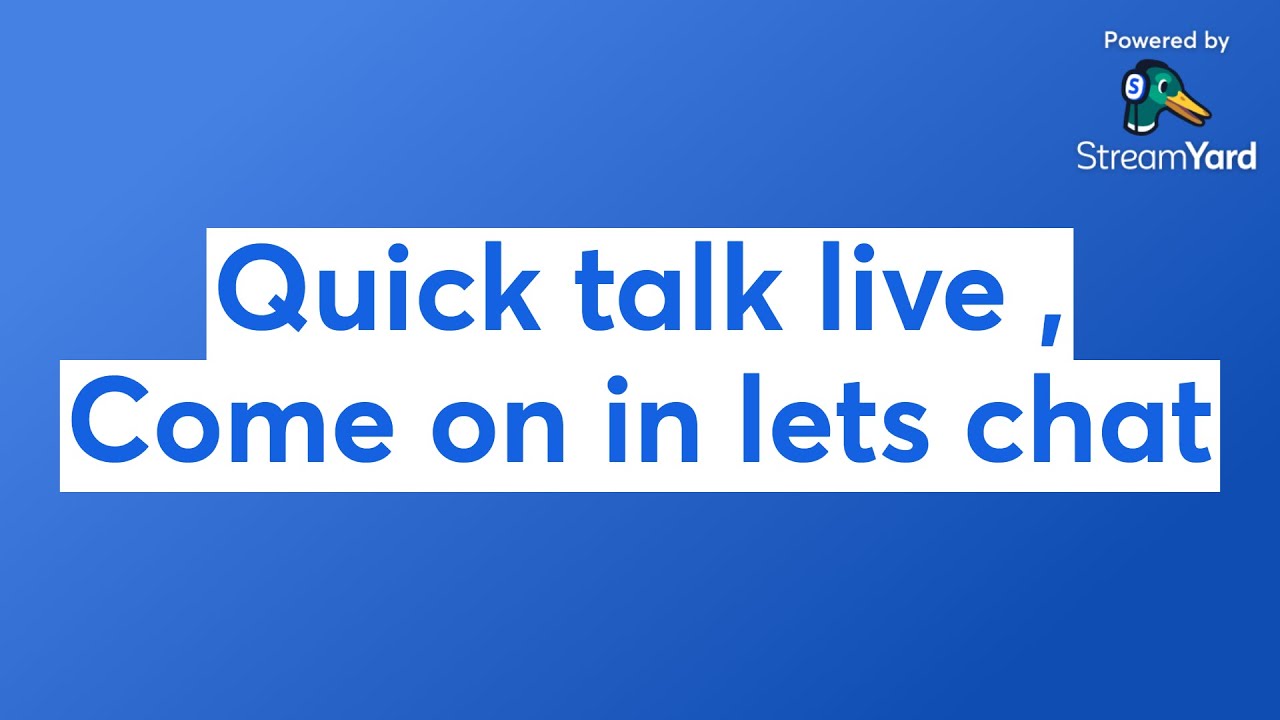 Quick talk live , Come on in lets chat - YouTube