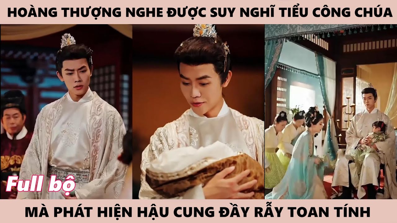 Công Chúa Cứu Vương - Hoàng Thượng Nhờ Nghe Thấy Tiếng Lòng Của Tiểu Công Chúa Mà Ngôn Tâm Cứu Mệnh