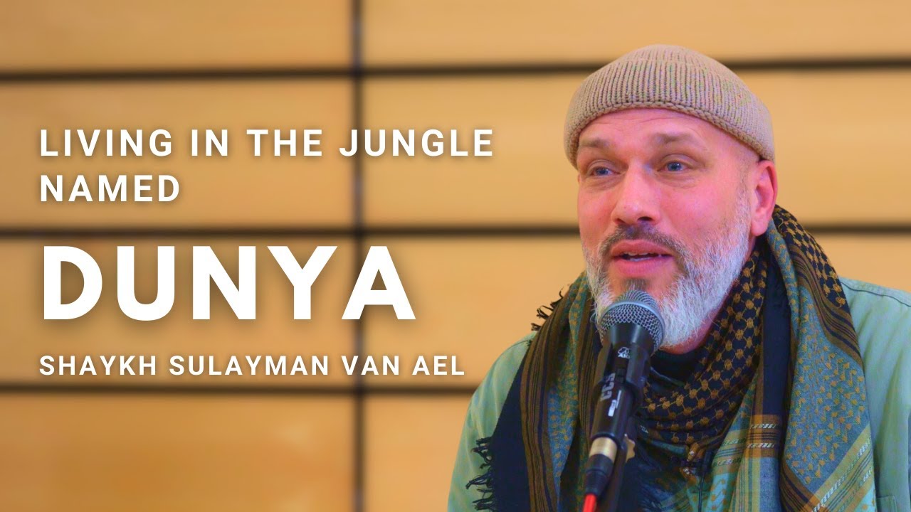 Living in the Jungle Named Dunya | Shaykh Sulayman Van Ael | Badr 2024 @drsulaymanvanael