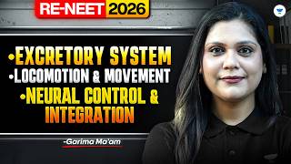 Human Physiology | Excretory System, Locomotion &amp; Neural Control | RE-NEET 2026 | Garima Ma’am