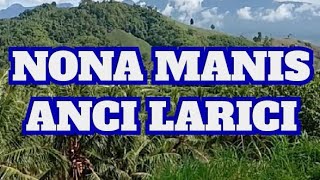 NONA MANIS,ANCI LARICI