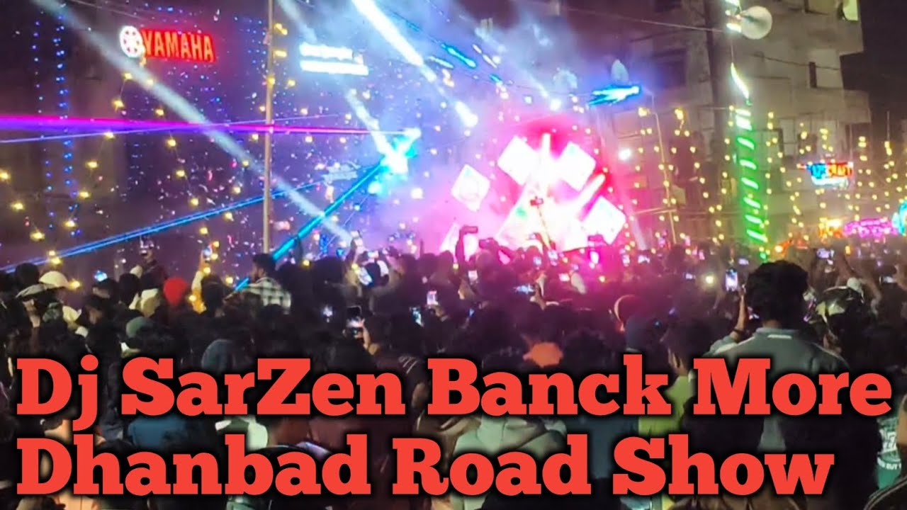 Dj SarZen  Road Show Banck More Dhanbad🥰!! Dj SarZen😲!!
