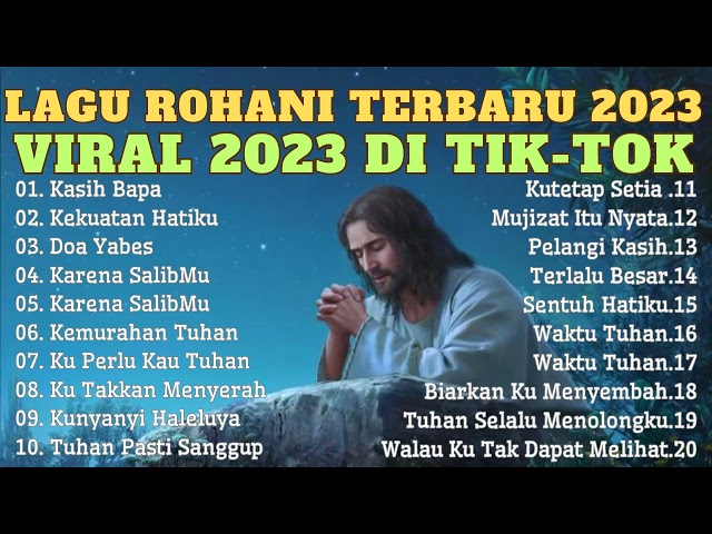 Lagu Rohani Terbaik Dan Terpopuler Saat Ini  ~ Lagu Rohani Viral Di Tik Tok 2023 TOP Lagu rohani class=