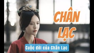 Cuộc đời của Chân Lạc ( Khiến 3 cha con TÀO THÁO ham muốn có được)