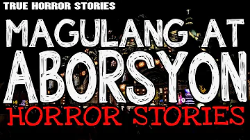 Aborsyon Horror Stories | True Horror Stories | Tagalog Horror