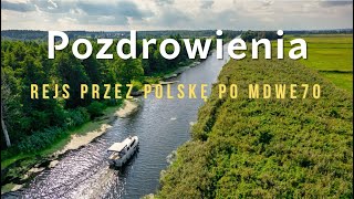 Pozdrowienia z rejsu przez Polskę po MDWE70 (4K)