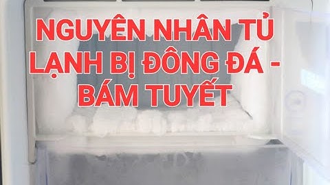 TỦ LẠNH BỊ BÁM TUYẾT , ĐÔNG ĐÁ      #tủlạnh , #suatulanh , #tulanhbamtuyet , #tulanhdongda,