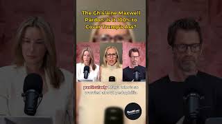 The Ghislaine Maxwell Pardon: Is it 100% to Cover Trump's Ass?