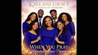 Refreshing in Your Presence - Kaelani Grace and Voices of Worship