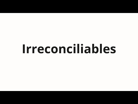 How to pronounce Irreconciliables