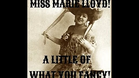 Marie Lloyd: A Little of What You Fancy Does You G...