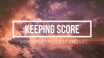 Thumbnail of High Watah - Keeping Score (Lyrics) ft. Lilo of Kapena